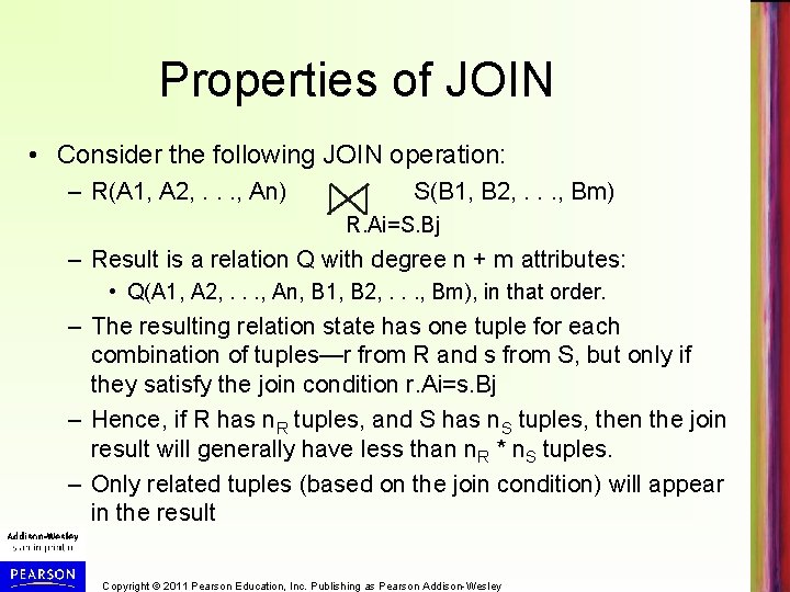 Properties of JOIN • Consider the following JOIN operation: – R(A 1, A 2,