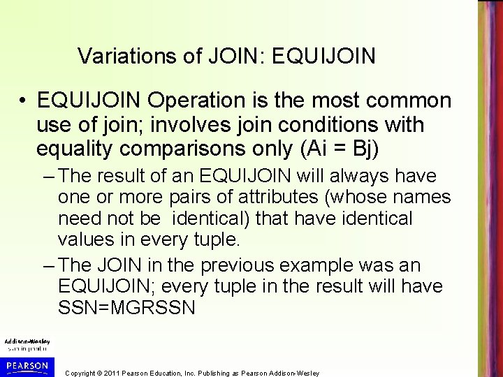 Variations of JOIN: EQUIJOIN • EQUIJOIN Operation is the most common use of join; Variations of JOIN: EQUIJOIN • EQUIJOIN Operation is the most common use of join;