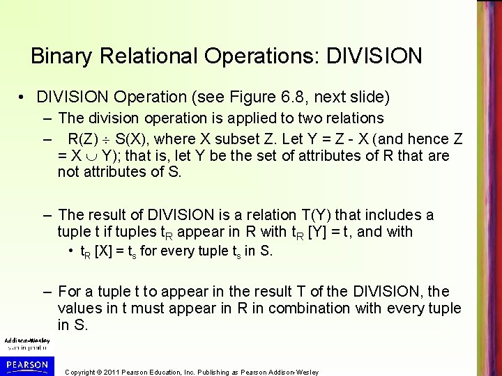 Binary Relational Operations: DIVISION • DIVISION Operation (see Figure 6. 8, next slide) –