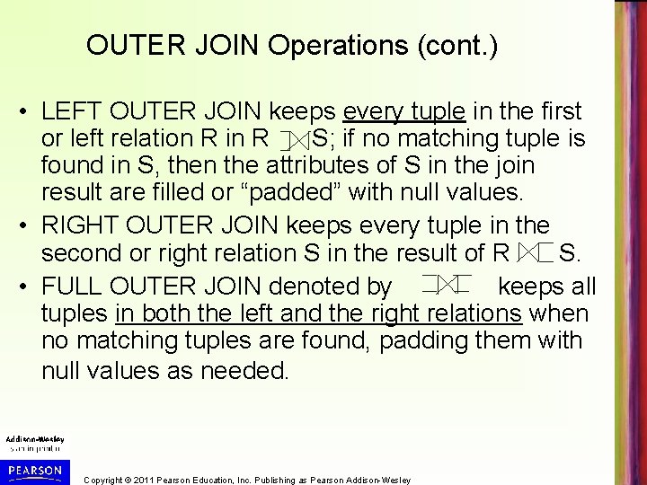 OUTER JOIN Operations (cont. ) • LEFT OUTER JOIN keeps every tuple in the