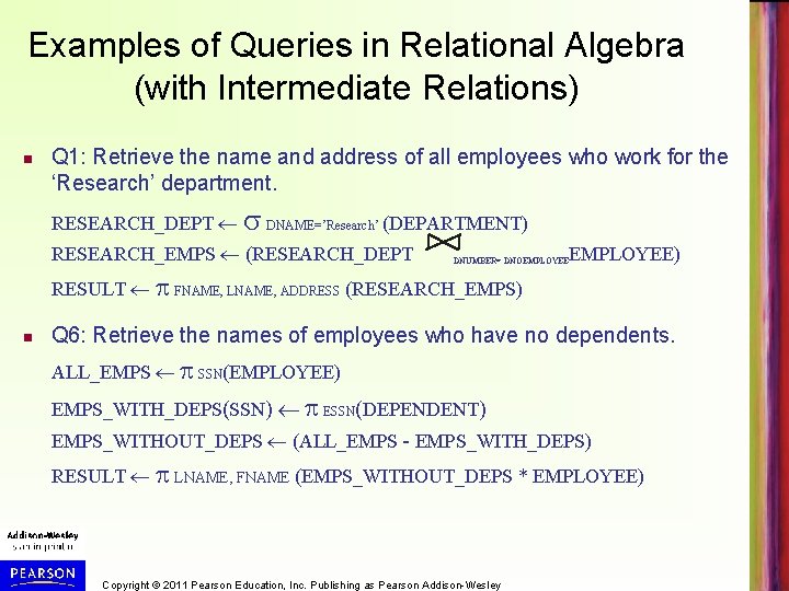 Examples of Queries in Relational Algebra (with Intermediate Relations) n Q 1: Retrieve the