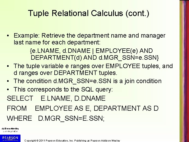 Tuple Relational Calculus (cont. ) • Example: Retrieve the department name and manager last