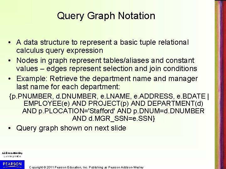 Query Graph Notation • A data structure to represent a basic tuple relational calculus Query Graph Notation • A data structure to represent a basic tuple relational calculus