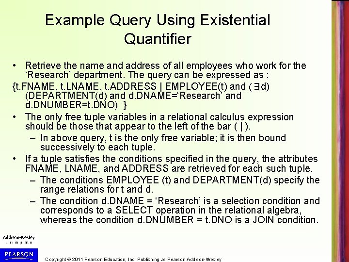 Example Query Using Existential Quantifier • Retrieve the name and address of all employees