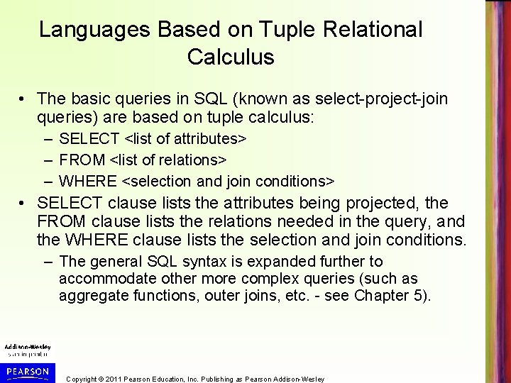 Languages Based on Tuple Relational Calculus • The basic queries in SQL (known as