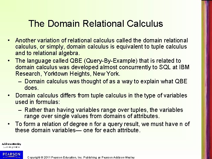 The Domain Relational Calculus • Another variation of relational calculus called the domain relational