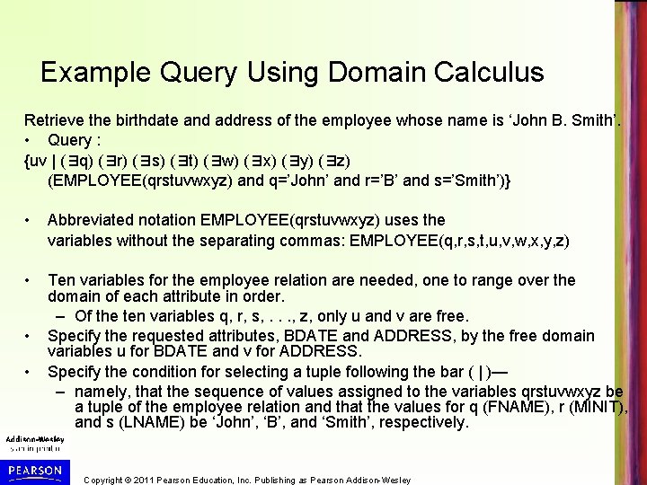 Example Query Using Domain Calculus Retrieve the birthdate and address of the employee whose Example Query Using Domain Calculus Retrieve the birthdate and address of the employee whose