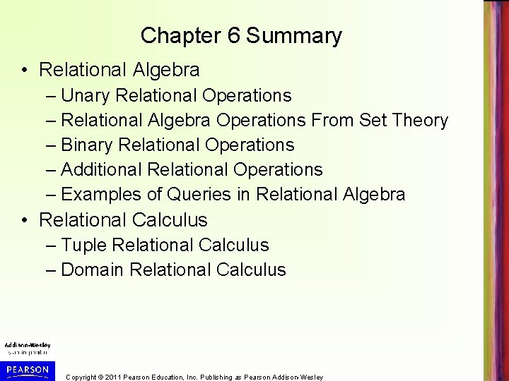 Chapter 6 Summary • Relational Algebra – Unary Relational Operations – Relational Algebra Operations Chapter 6 Summary • Relational Algebra – Unary Relational Operations – Relational Algebra Operations