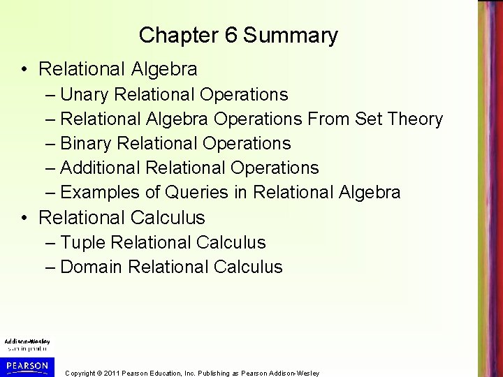 Chapter 6 Summary • Relational Algebra – Unary Relational Operations – Relational Algebra Operations