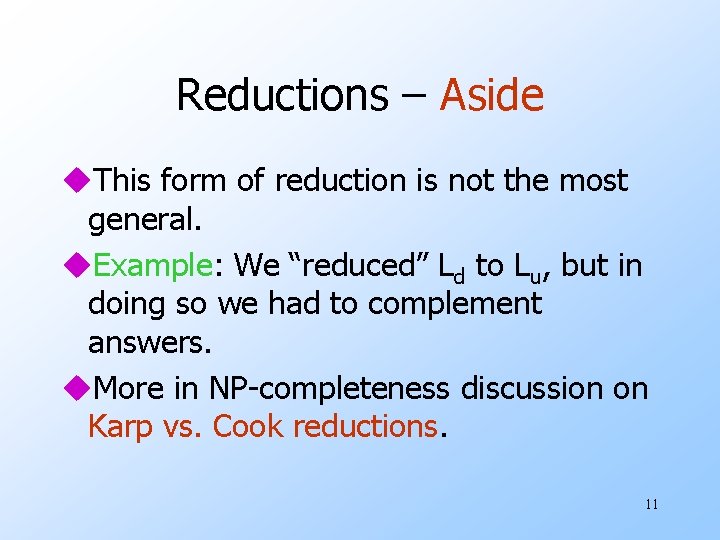 Reductions – Aside u. This form of reduction is not the most general. u.