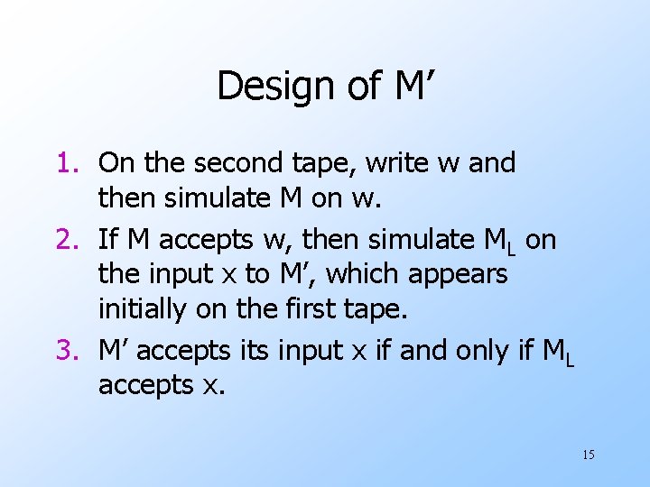 Design of M’ 1. On the second tape, write w and then simulate M