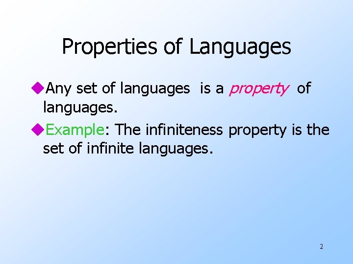 Properties of Languages u. Any set of languages is a property of languages. u.