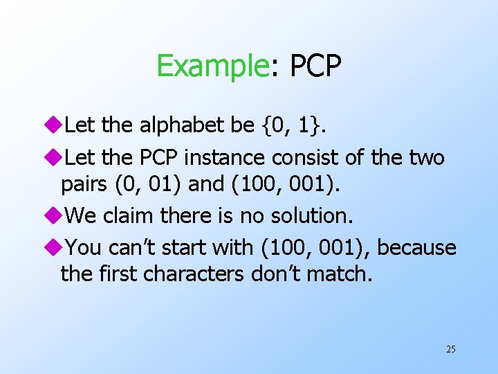Example: PCP u. Let the alphabet be {0, 1}. u. Let the PCP instance