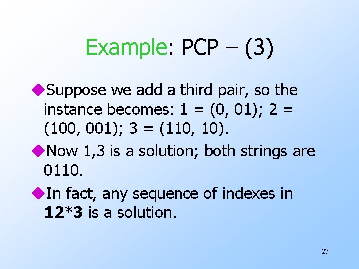 Example: PCP – (3) u. Suppose we add a third pair, so the instance