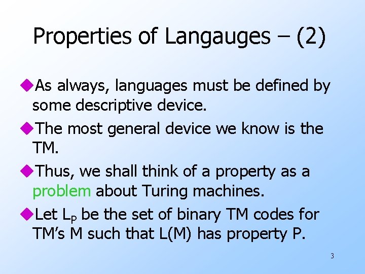 Properties of Langauges – (2) u. As always, languages must be defined by some