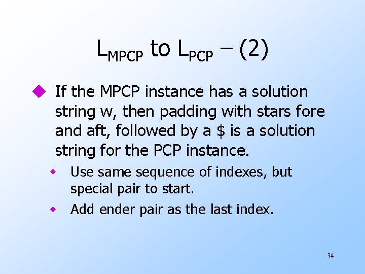 LMPCP to LPCP – (2) u If the MPCP instance has a solution string