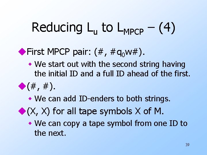 Reducing Lu to LMPCP – (4) u. First MPCP pair: (#, #q 0 w#).
