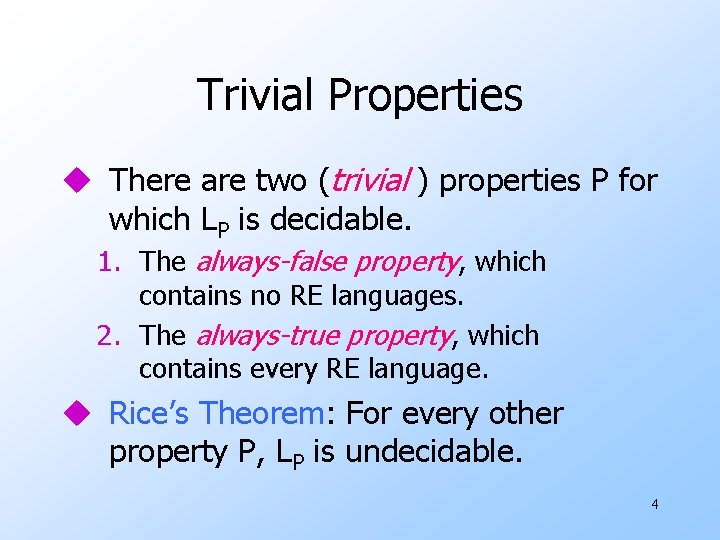 Trivial Properties u There are two (trivial ) properties P for which LP is