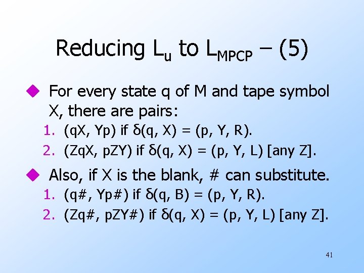 Reducing Lu to LMPCP – (5) u For every state q of M and