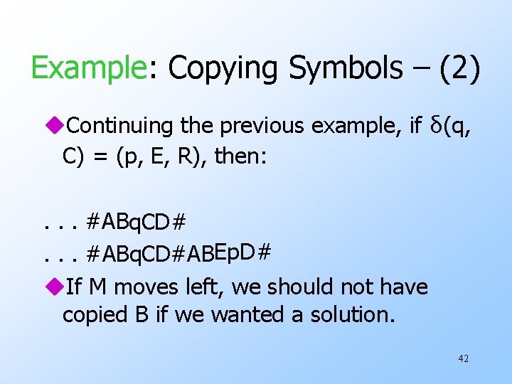 Example: Copying Symbols – (2) u. Continuing the previous example, if δ(q, C) =