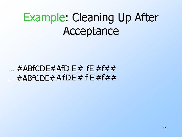 Example: Cleaning Up After Acceptance … #ABf. CD E#Af. D E # f. E