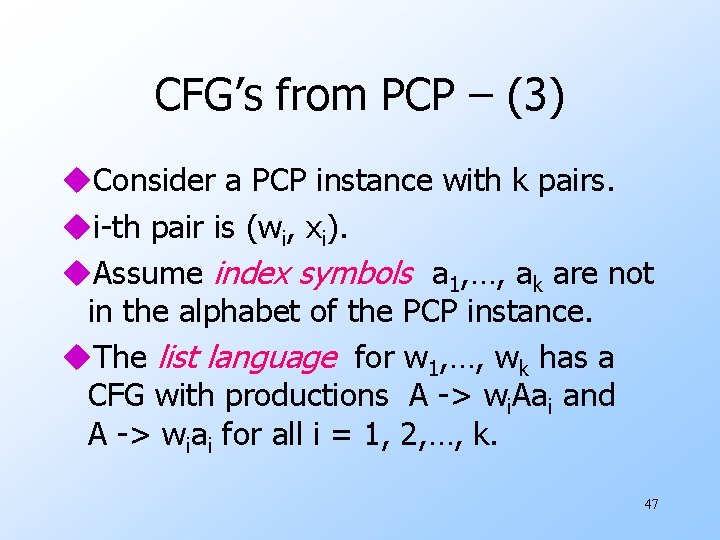 CFG’s from PCP – (3) u. Consider a PCP instance with k pairs. ui-th
