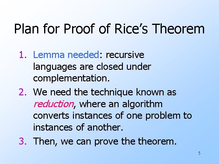 Plan for Proof of Rice’s Theorem 1. Lemma needed: recursive languages are closed under