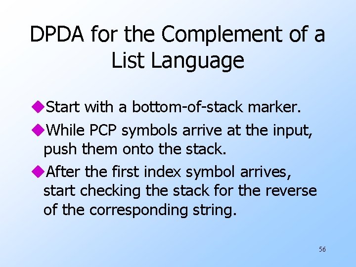DPDA for the Complement of a List Language u. Start with a bottom-of-stack marker.