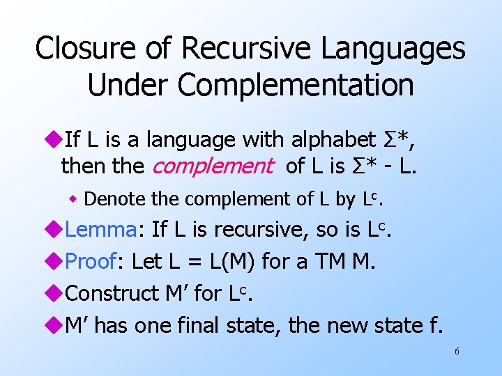 Closure of Recursive Languages Under Complementation u. If L is a language with alphabet