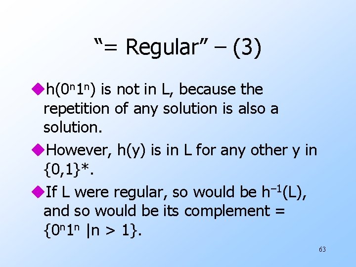 “= Regular” – (3) uh(0 n 1 n) is not in L, because the