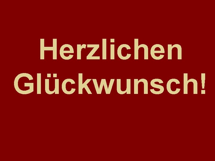 Herzlichen Glückwunsch! 