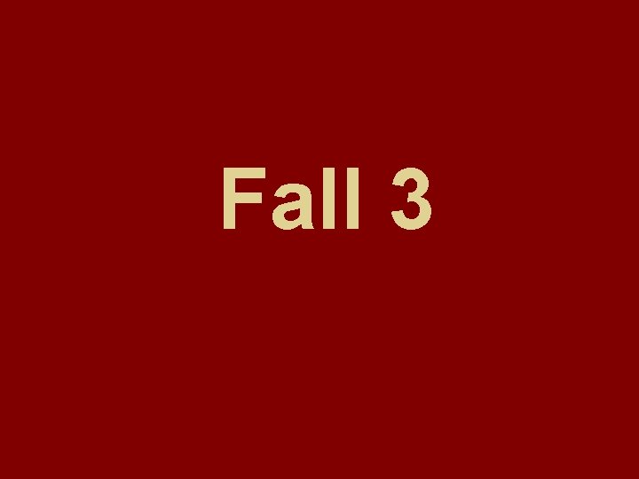 Fall 3 