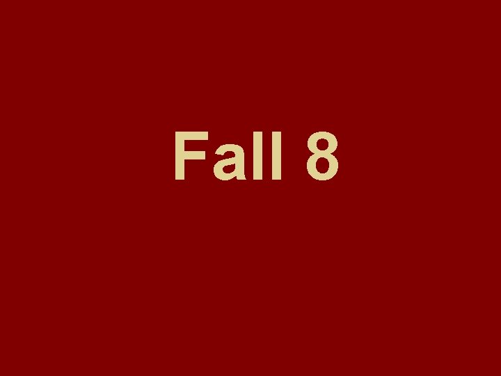 Fall 8 