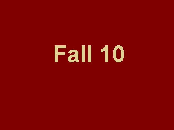 Fall 10 