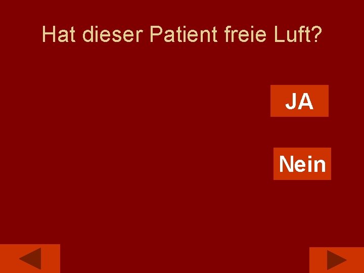 Hat dieser Patient freie Luft? JA Nein 