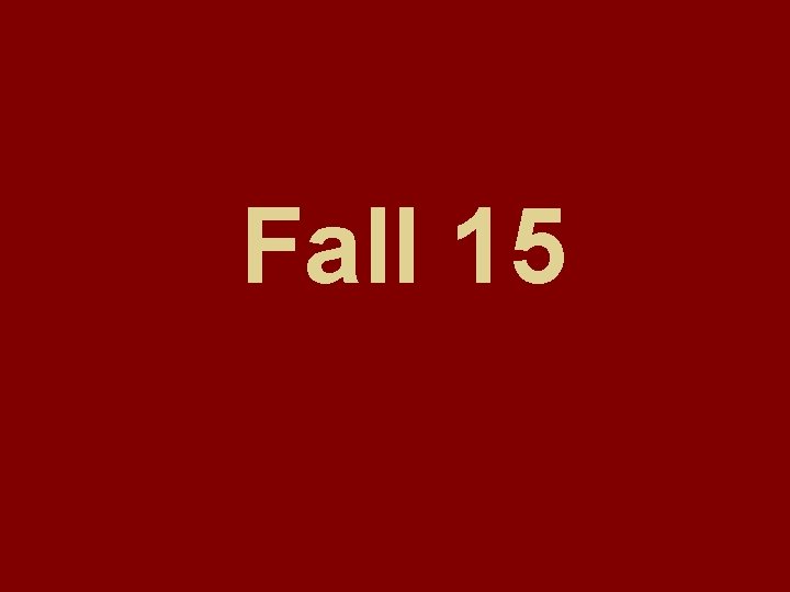 Fall 15 