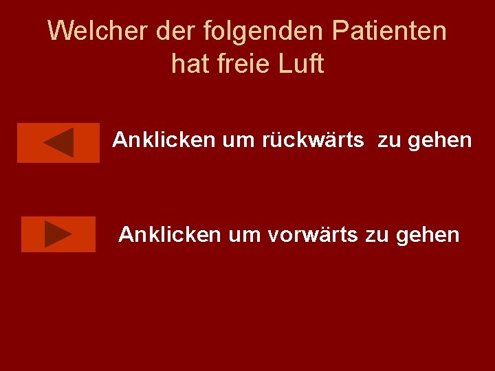 Welcher der folgenden Patienten hat freie Luft Anklicken um rückwärts zu gehen Anklicken um