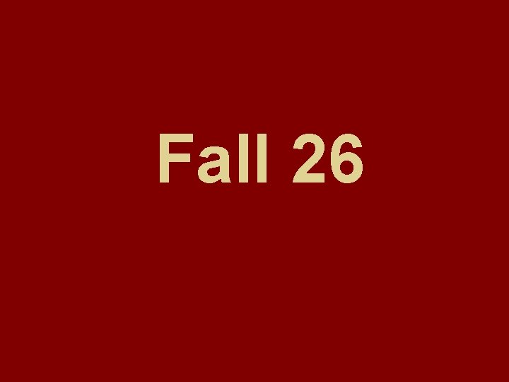 Fall 26 