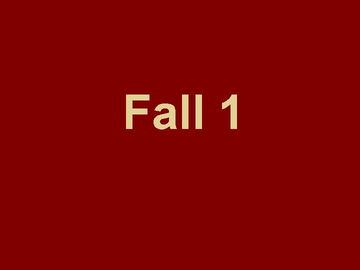 Fall 1 