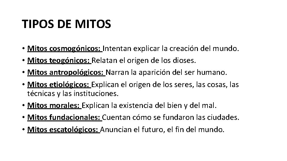 TIPOS DE MITOS • Mitos cosmogónicos: Intentan explicar la creación del mundo. • Mitos