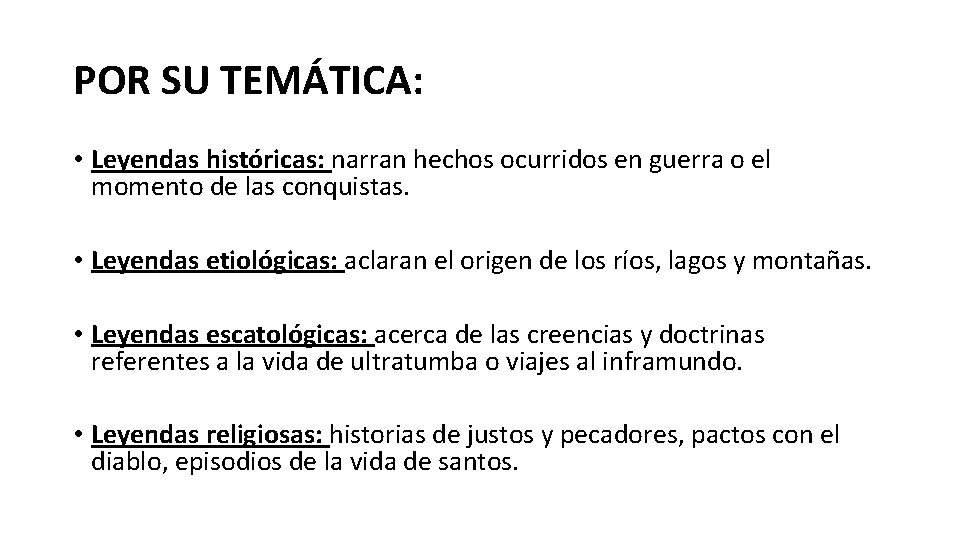 POR SU TEMÁTICA: • Leyendas históricas: narran hechos ocurridos en guerra o el momento