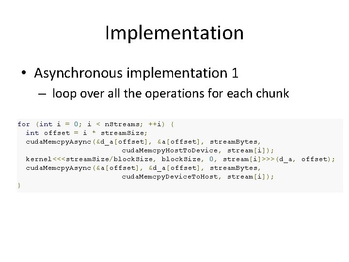 Implementation • Asynchronous implementation 1 – loop over all the operations for each chunk