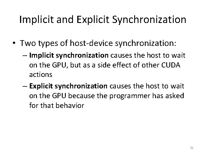 Implicit and Explicit Synchronization • Two types of host-device synchronization: – Implicit synchronization causes