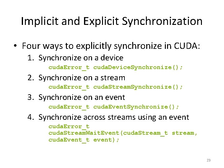 Implicit and Explicit Synchronization • Four ways to explicitly synchronize in CUDA: 1. Synchronize