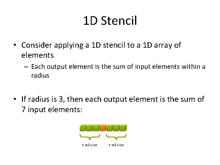 1 D Stencil • Consider applying a 1 D stencil to a 1 D