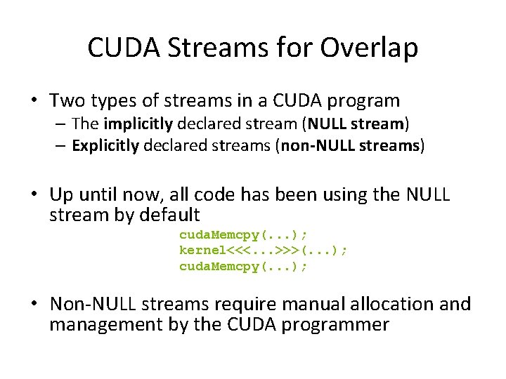 CUDA Streams for Overlap • Two types of streams in a CUDA program –