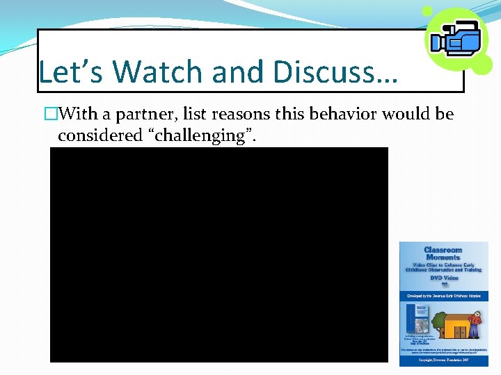 Let’s Watch and Discuss… �With a partner, list reasons this behavior would be considered
