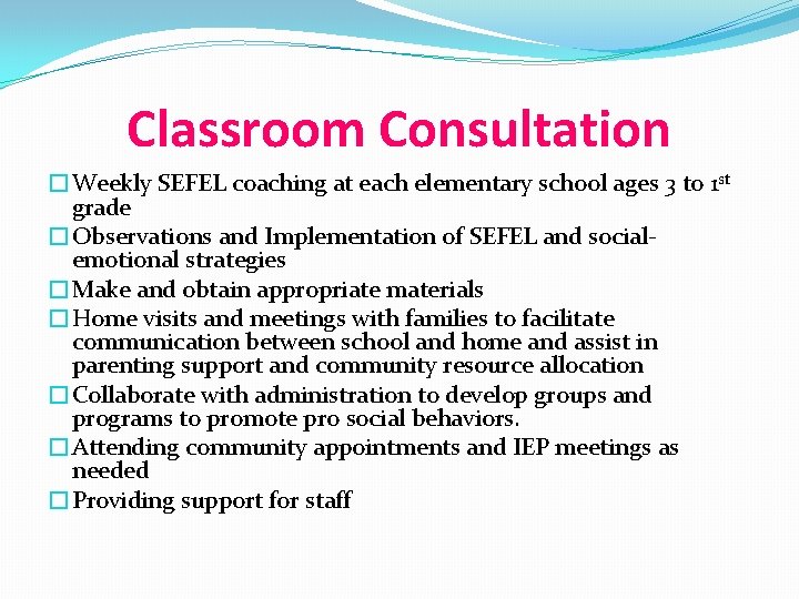 Classroom Consultation �Weekly SEFEL coaching at each elementary school ages 3 to 1 st