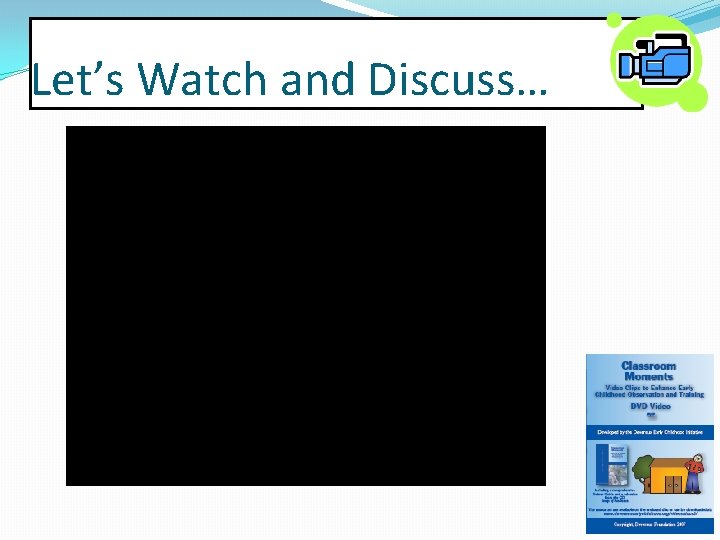 Let’s Watch and Discuss… 