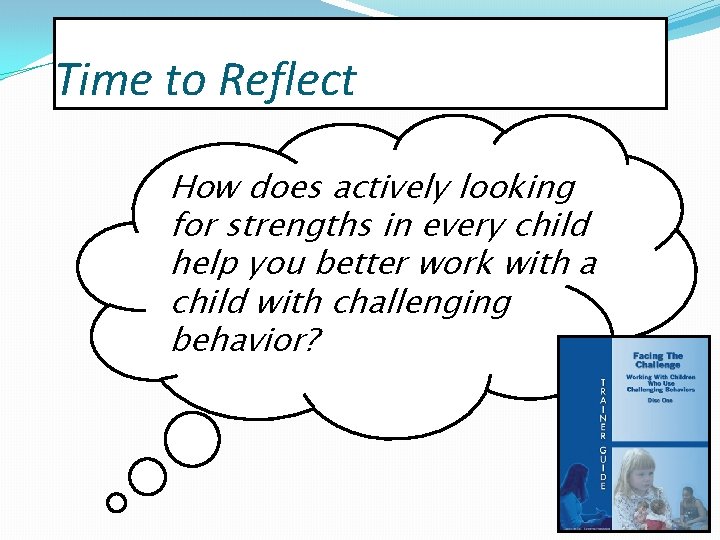 Time to Reflect How does actively looking for strengths in every child help you